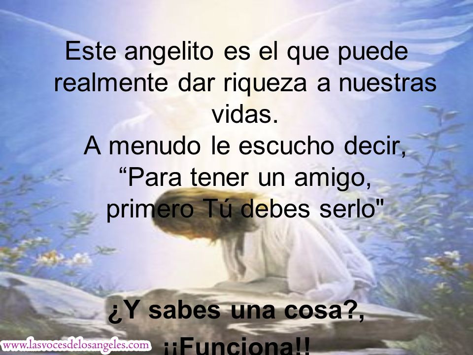 Este angelito es el que puede realmente dar riqueza a nuestras vidas