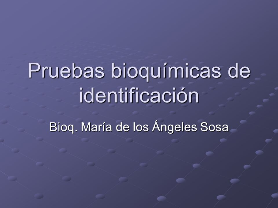 Pruebas bioquímicas de identificación