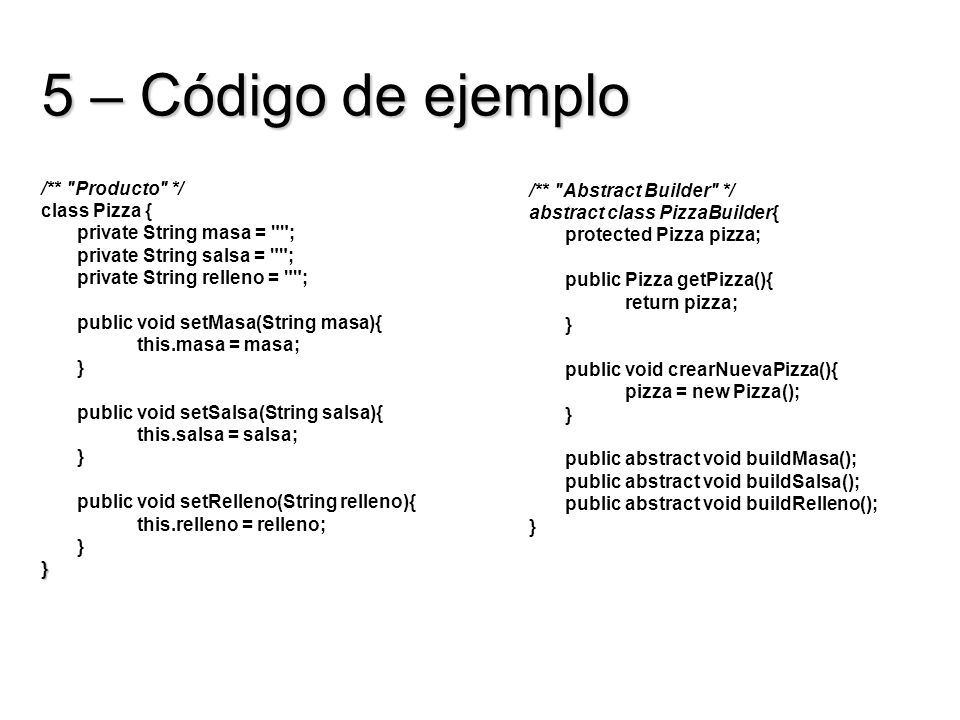 5 – Código de ejemplo /** Producto */ /** Abstract Builder */