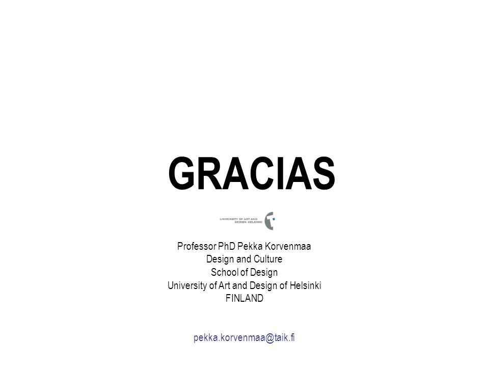 GRACIAS Professor PhD Pekka Korvenmaa Design and Culture
