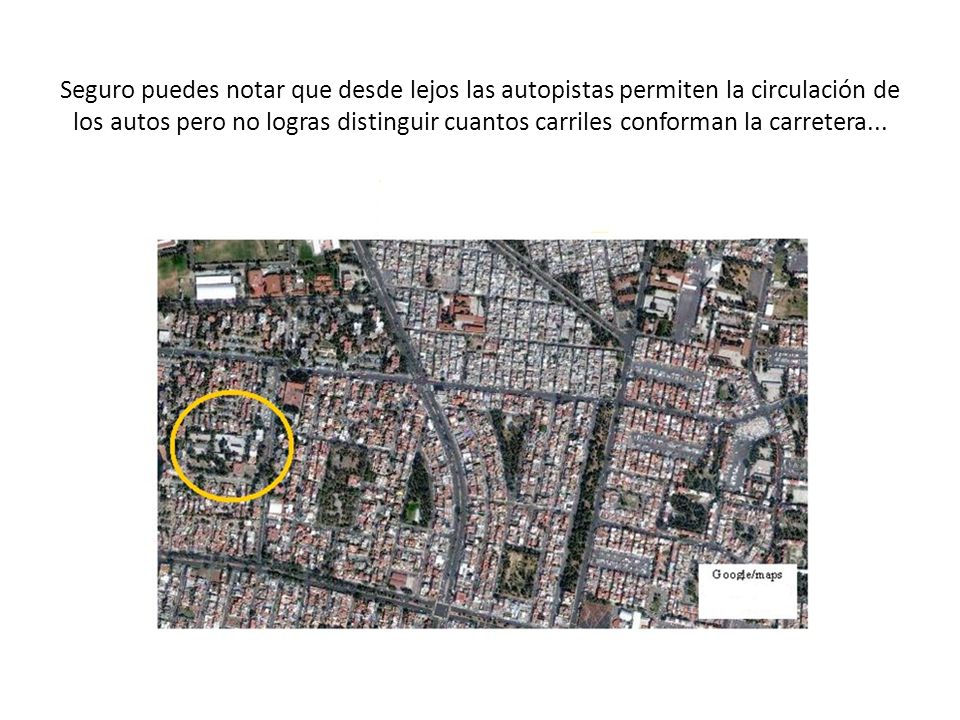 Seguro puedes notar que desde lejos las autopistas permiten la circulación de los autos pero no logras distinguir cuantos carriles conforman la carretera...
