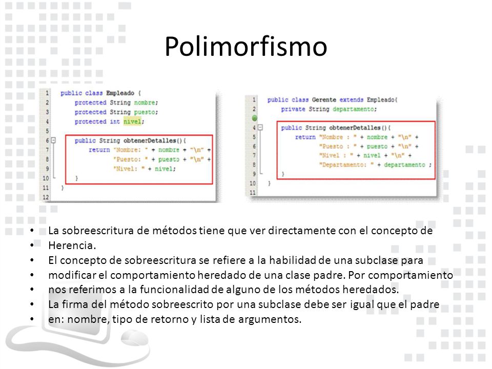 Polimorfismo La sobreescritura de métodos tiene que ver directamente con el concepto de. Herencia.