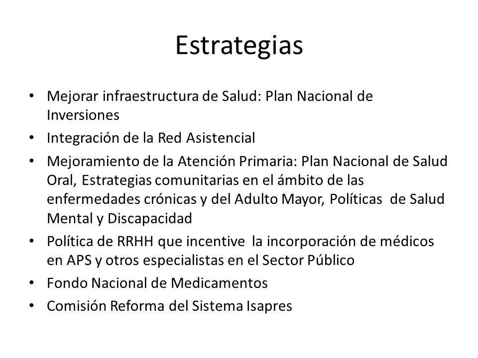 Estrategias Mejorar infraestructura de Salud: Plan Nacional de Inversiones. Integración de la Red Asistencial.