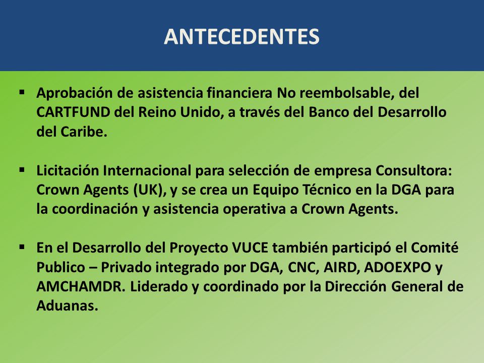 ANTECEDENTES Aprobación de asistencia financiera No reembolsable, del CARTFUND del Reino Unido, a través del Banco del Desarrollo del Caribe.