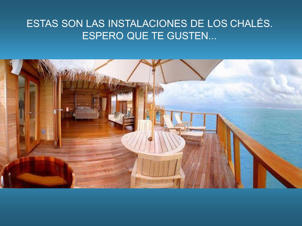 ESTAS SON LAS INSTALACIONES DE LOS CHALÉS. ESPERO QUE TE GUSTEN...