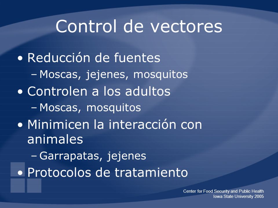 Control de vectores Reducción de fuentes Controlen a los adultos