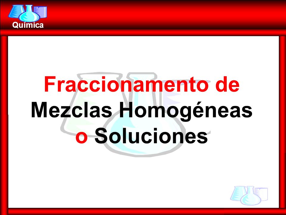 Fraccionamento de Mezclas Homogéneas o Soluciones