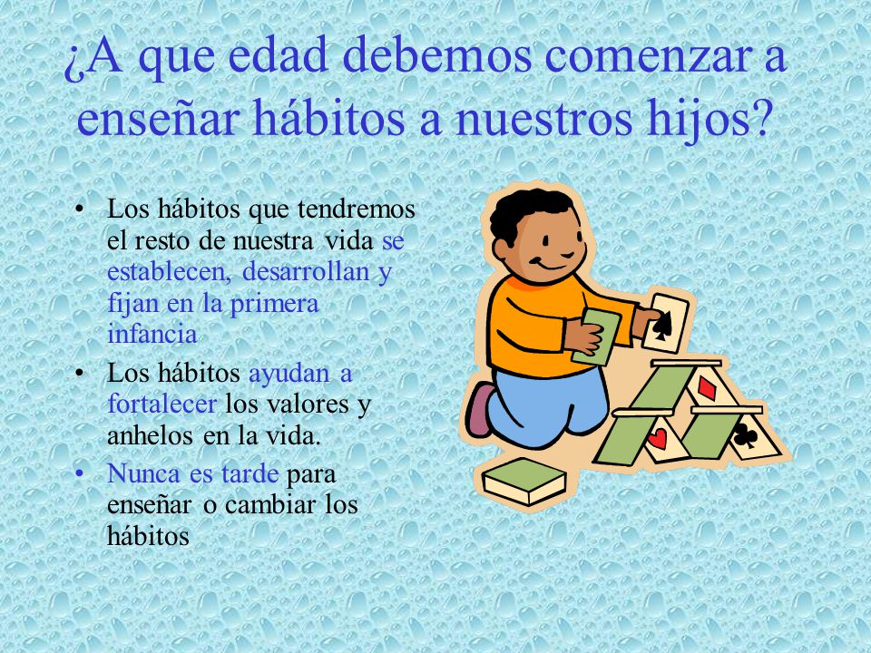 ¿A que edad debemos comenzar a enseñar hábitos a nuestros hijos