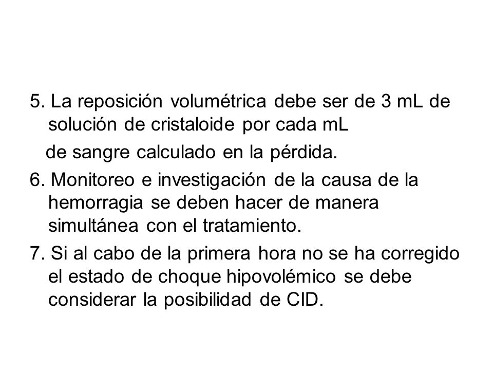 5. La reposición volumétrica debe ser de 3 mL de solución de cristaloide por cada mL