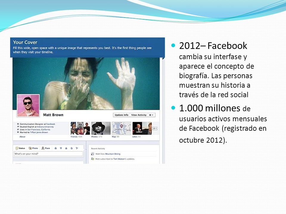 2012– Facebook cambia su interfase y aparece el concepto de biografía