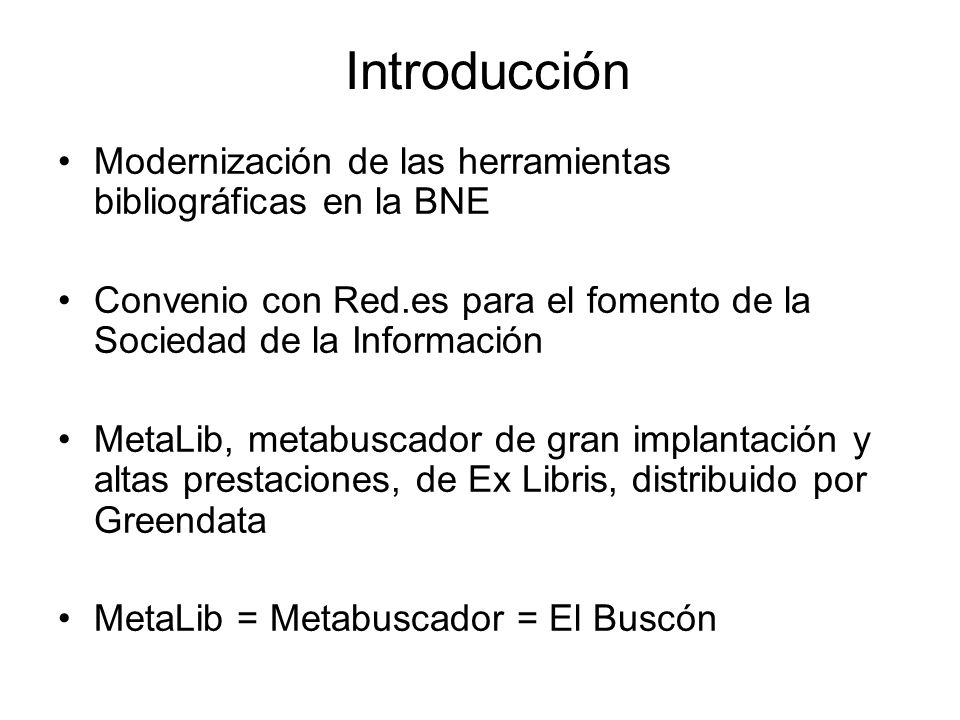 Introducción Modernización de las herramientas bibliográficas en la BNE. Convenio con Red.es para el fomento de la Sociedad de la Información.