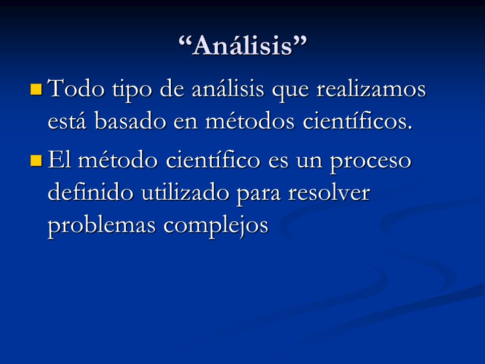 Análisis Todo tipo de análisis que realizamos está basado en métodos científicos.