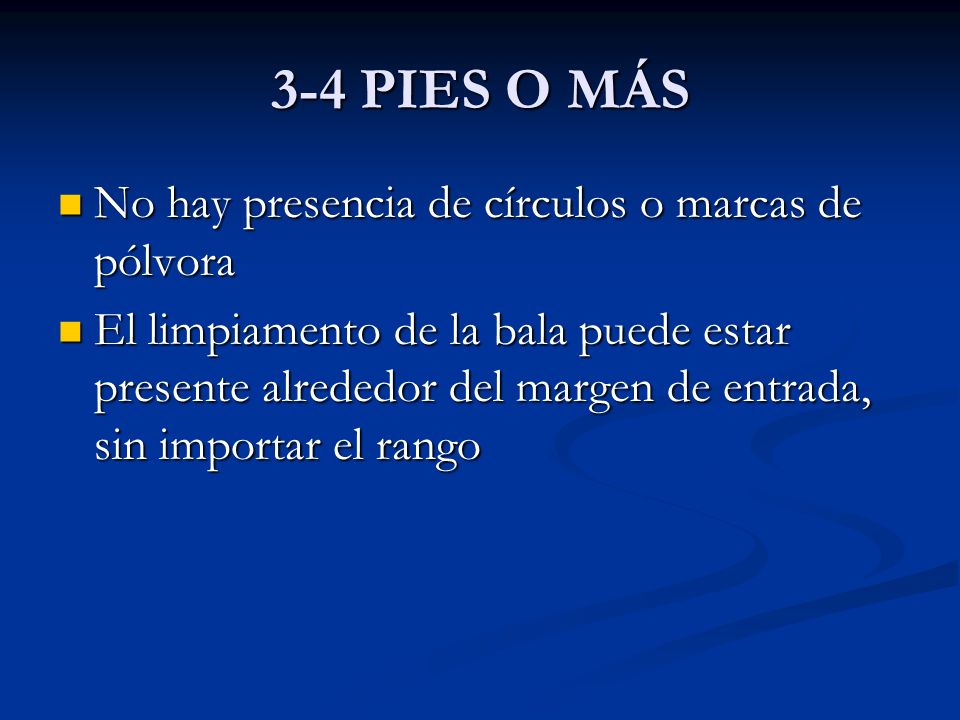 3-4 PIES O MÁS No hay presencia de círculos o marcas de pólvora