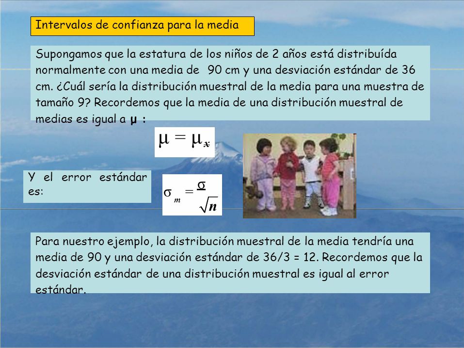 σ = σ μ = μ x n Intervalos de confianza para la media