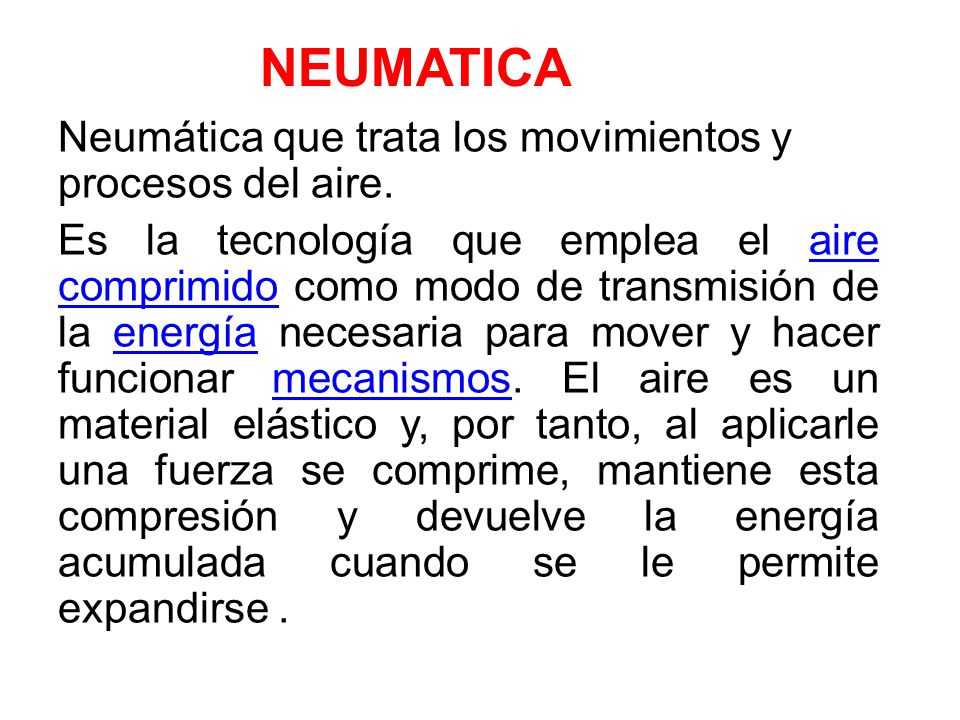 NEUMATICA Neumática que trata los movimientos y procesos del aire.