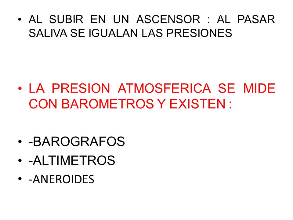 LA PRESION ATMOSFERICA SE MIDE CON BAROMETROS Y EXISTEN :