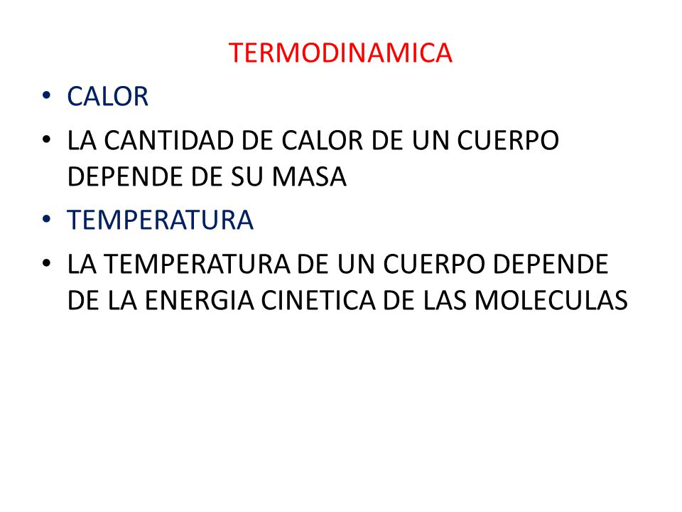 TERMODINAMICA CALOR. LA CANTIDAD DE CALOR DE UN CUERPO DEPENDE DE SU MASA. TEMPERATURA.