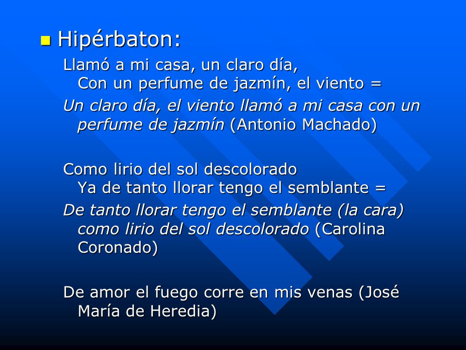 Hipérbaton: Llamó a mi casa, un claro día, Con un perfume de jazmín, el viento =