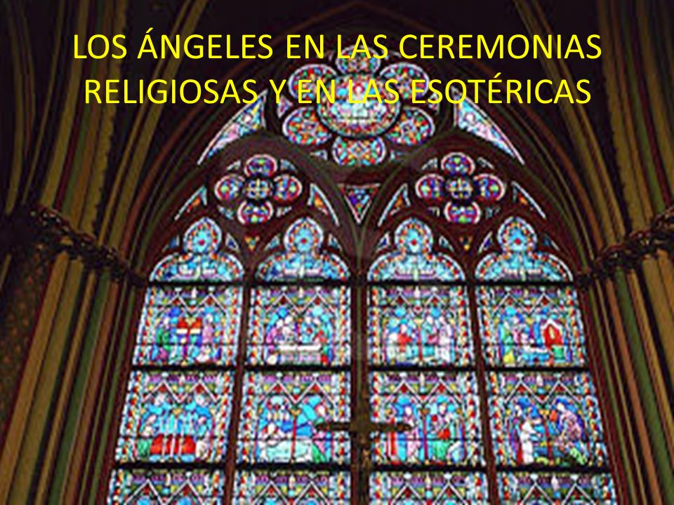 LOS ÁNGELES EN LAS CEREMONIAS RELIGIOSAS Y EN LAS ESOTÉRICAS