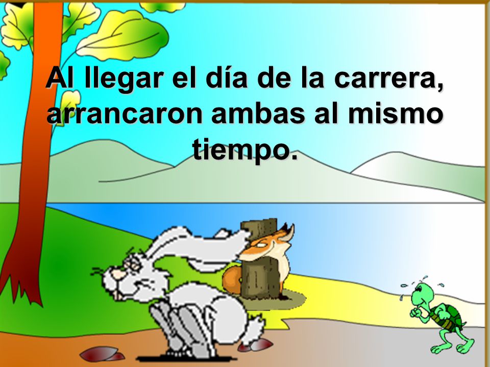 Al llegar el día de la carrera, arrancaron ambas al mismo tiempo.