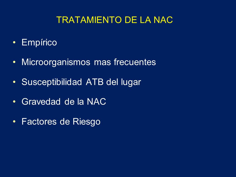 TRATAMIENTO DE LA NAC Empírico. Microorganismos mas frecuentes. Susceptibilidad ATB del lugar. Gravedad de la NAC.