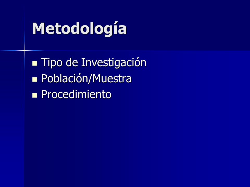 Metodología Tipo de Investigación Población/Muestra Procedimiento