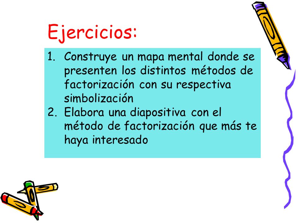 Ejercicios: Construye un mapa mental donde se presenten los distintos métodos de factorización con su respectiva simbolización.
