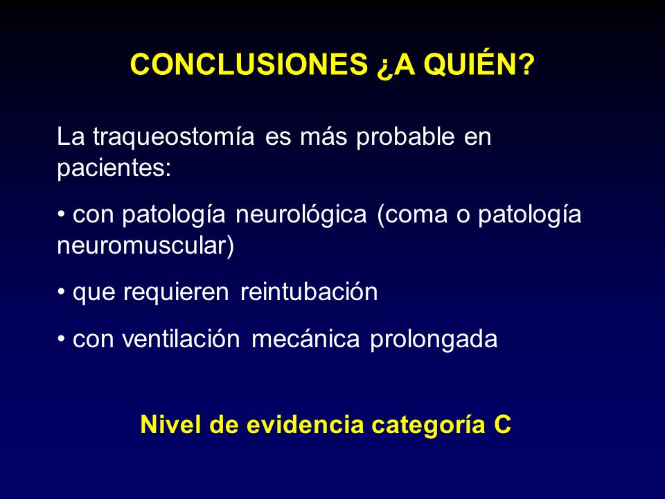 CONCLUSIONES ¿A QUIÉN La traqueostomía es más probable en pacientes: