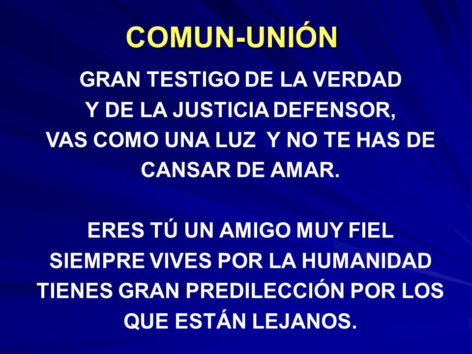 COMUN-UNIÓN GRAN TESTIGO DE LA VERDAD Y DE LA JUSTICIA DEFENSOR,