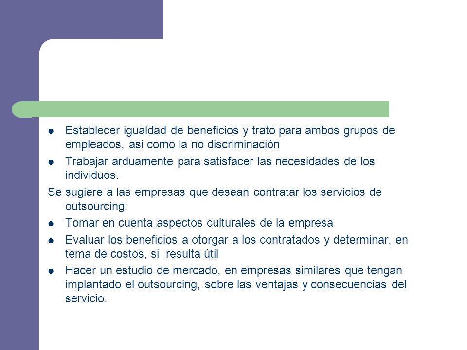 Establecer igualdad de beneficios y trato para ambos grupos de empleados, asi como la no discriminación