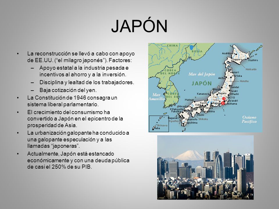 JAPÓN La reconstrucción se llevó a cabo con apoyo de EE.UU. ( el milagro japonés ). Factores: