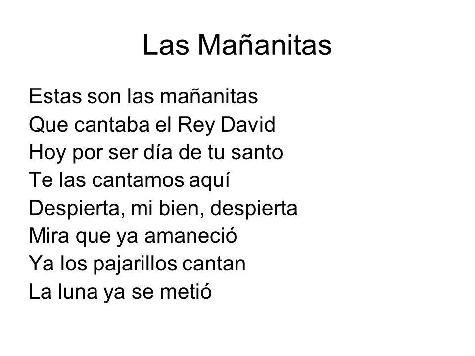 Las Mañanitas Estas son las mañanitas Que cantaba el Rey David
