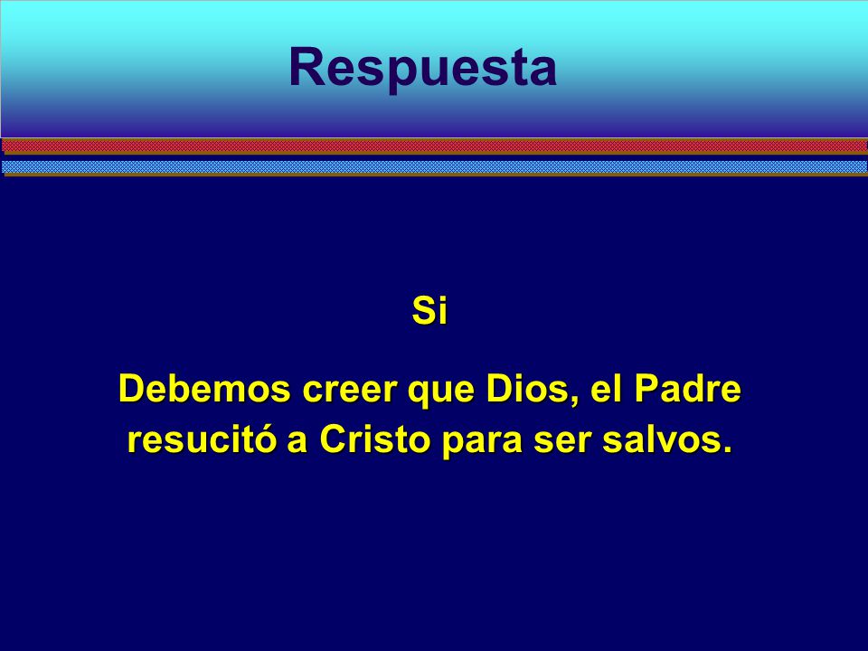 Debemos creer que Dios, el Padre resucitó a Cristo para ser salvos.