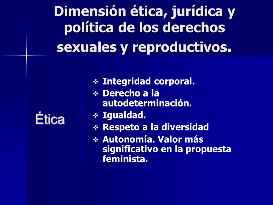 Dimensión ética, jurídica y política de los derechos sexuales y reproductivos.