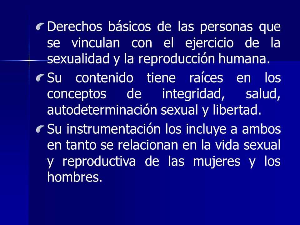 Derechos básicos de las personas que se vinculan con el ejercicio de la sexualidad y la reproducción humana.
