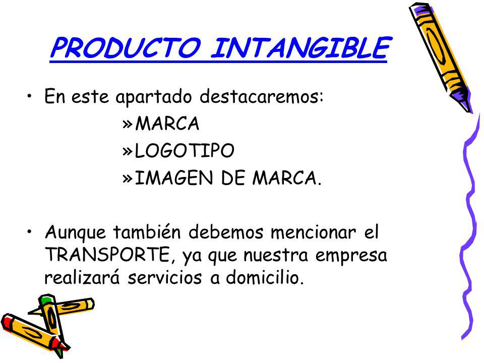 PRODUCTO INTANGIBLE En este apartado destacaremos: MARCA LOGOTIPO