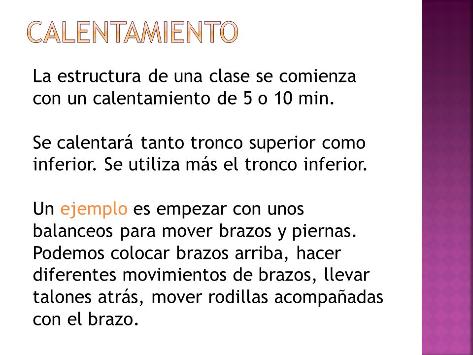 CALENTAMIENTO La estructura de una clase se comienza con un calentamiento de 5 o 10 min.