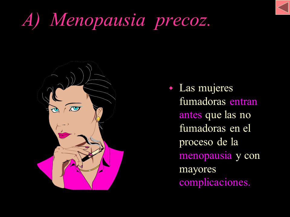 A) Menopausia precoz.