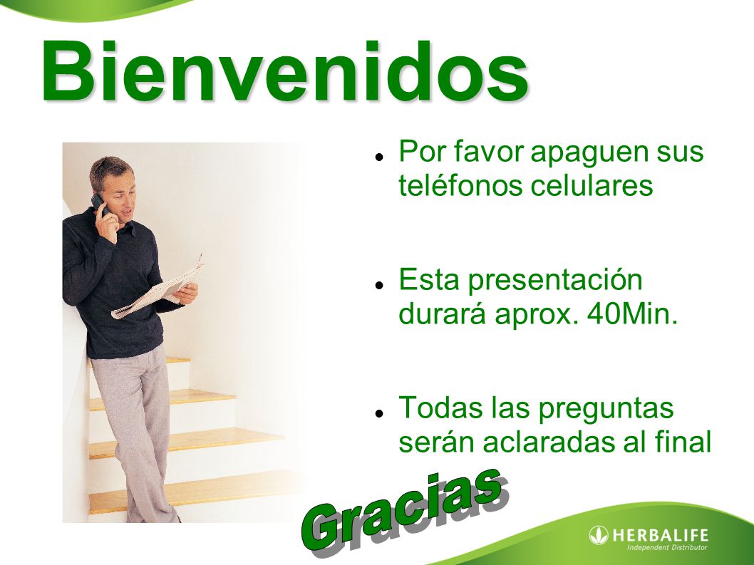 Bienvenidos Gracias Por favor apaguen sus teléfonos celulares