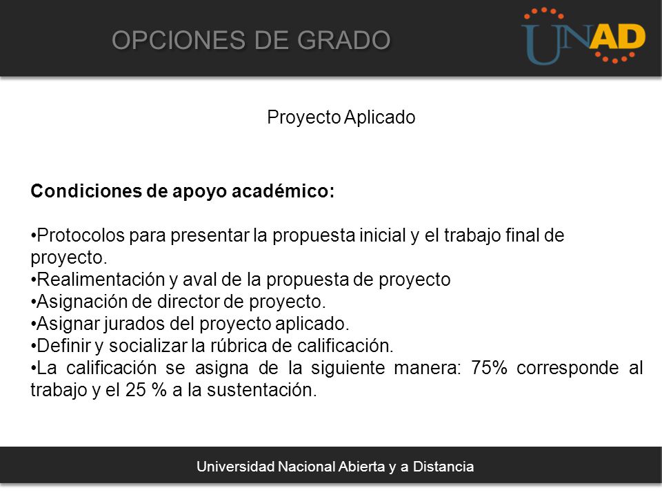 OPCIONES DE GRADO Proyecto Aplicado Condiciones de apoyo académico: