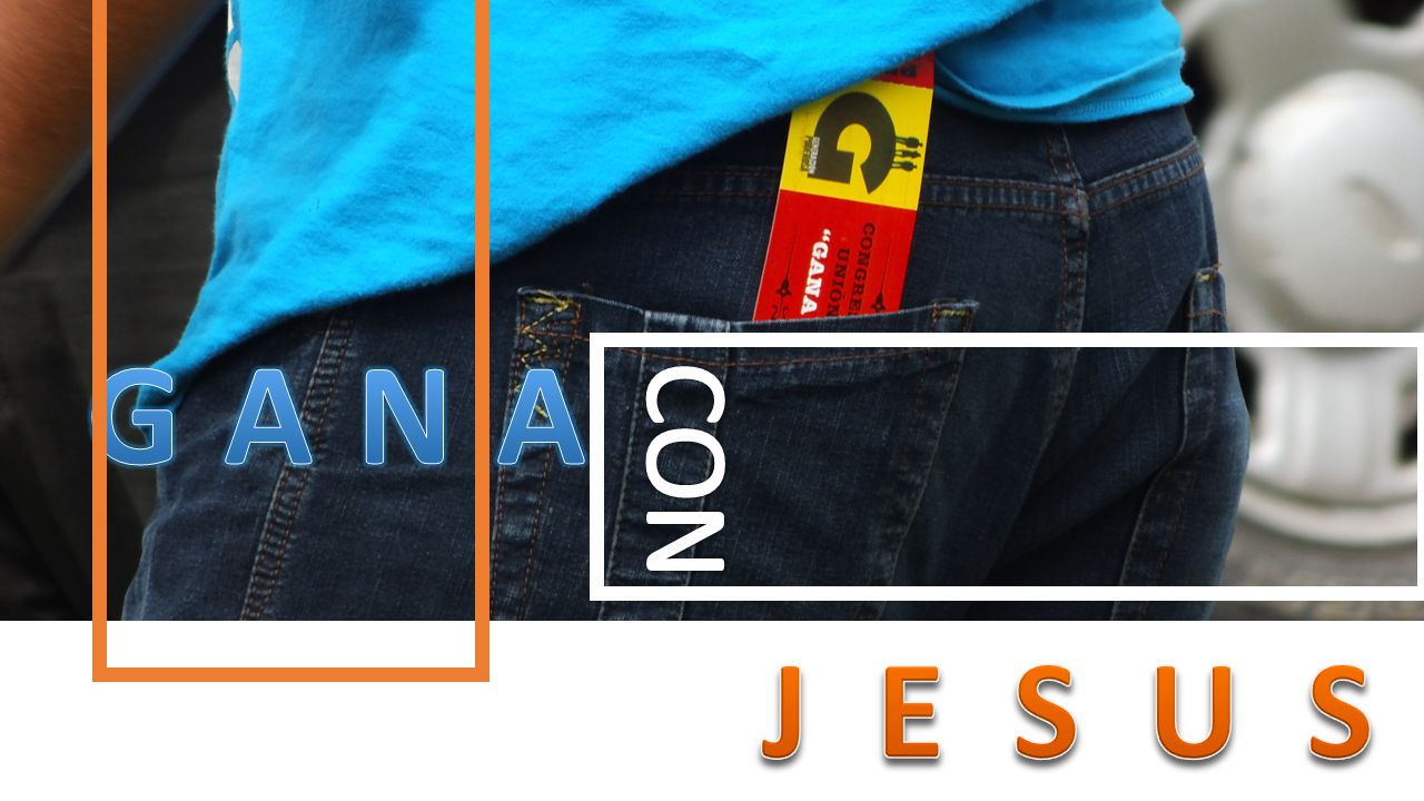 G A N A CON J E S U S
