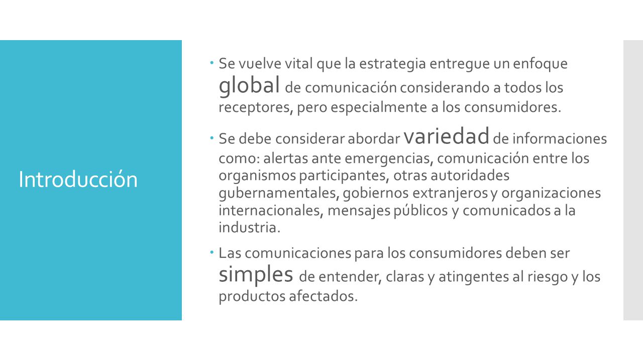 Se vuelve vital que la estrategia entregue un enfoque global de comunicación considerando a todos los receptores, pero especialmente a los consumidores.