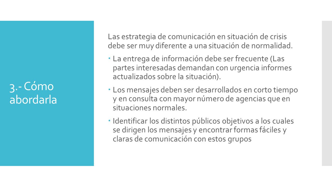 Las estrategia de comunicación en situación de crisis debe ser muy diferente a una situación de normalidad.