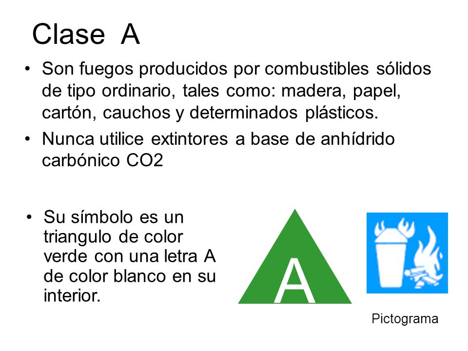 Clase A Son fuegos producidos por combustibles sólidos de tipo ordinario, tales como: madera, papel, cartón, cauchos y determinados plásticos.