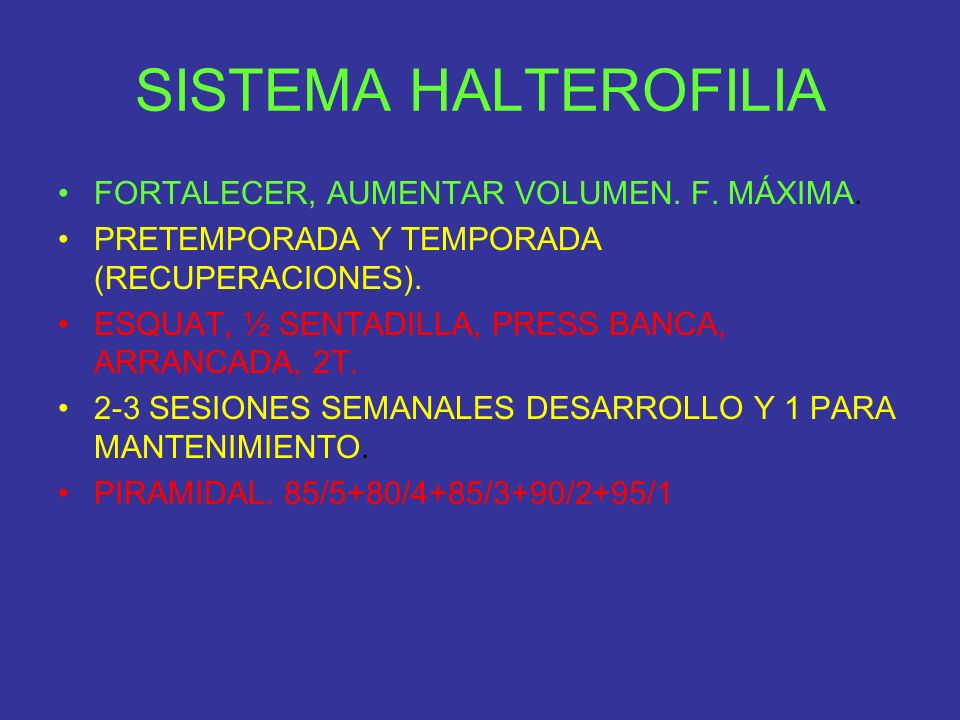SISTEMA HALTEROFILIA FORTALECER, AUMENTAR VOLUMEN. F. MÁXIMA.