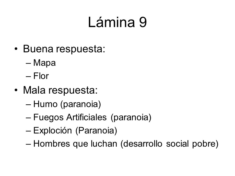 Lámina 9 Buena respuesta: Mala respuesta: Mapa Flor Humo (paranoia)