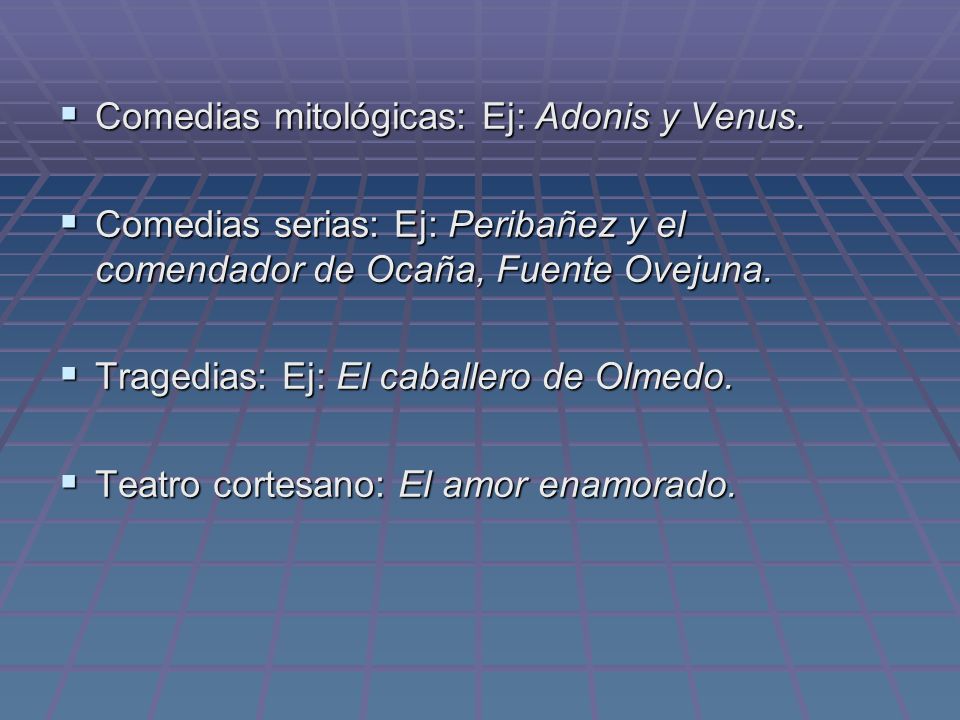 Comedias mitológicas: Ej: Adonis y Venus.