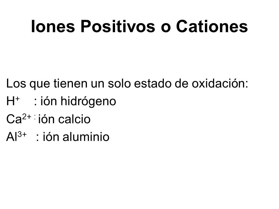 Iones Positivos o Cationes