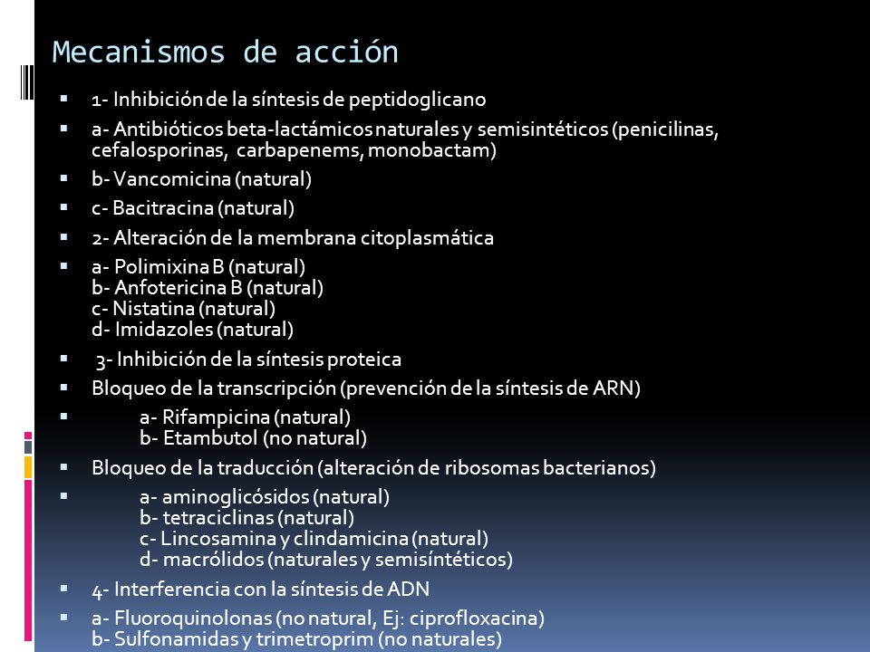 Mecanismos de acción 1- Inhibición de la síntesis de peptidoglicano