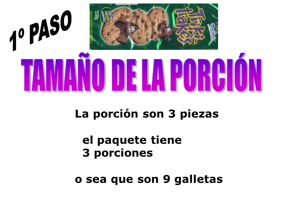 1º PASO TAMAÑO DE LA PORCIÓN La porción son 3 piezas el paquete tiene